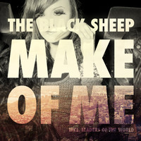 The Black Sheep - Make of Me