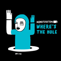 Monotekktoni - Where Is The Hole