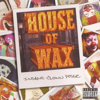 Insane Clown Posse - House of Wax (Explicit)