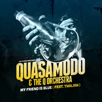 Quasamodo - My Friend Is Blue