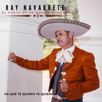 Ray Navarrete - De Que Te Quiero Te Quiero