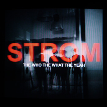 the who the what the yeah - Strom