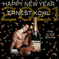 Ernest Kohl - Happy New Year 2021 (The DJ Kor Remixes)