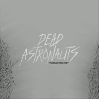 Dead Astronauts - Forgetting Me