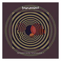 Kaya Project - Remixed: Body Mind Soul