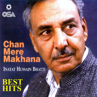 Inayat Hussain Bhatti - Chan Mere Makhna - Best Hits
