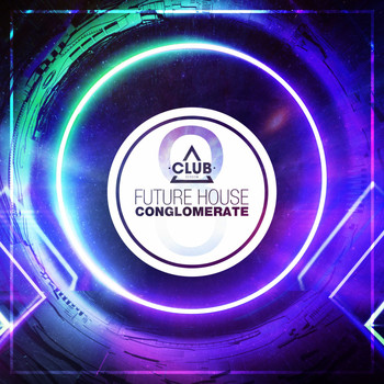 Various Artists - Future House Conglomerate, Vol. 8