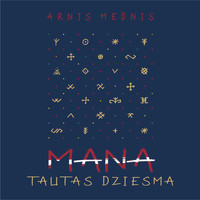 Arnis Mednis - Mana tautasdziesma