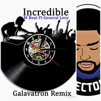 M Beat - Incredible (Galvatron Remix)