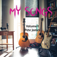 Pete James - My Songs, Vol. 1