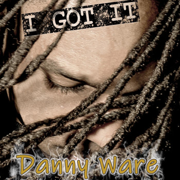 Danny Ware - I Got It