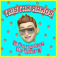 Tristan Ramos - Si Parpadeas Me Quieres
