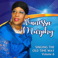 Vanessa Murphy - Singing the Old Time Way, Vol. 6