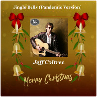 Jeff Coltrec - Jingle Bells (Pandemic Version)