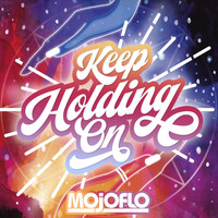 Mojoflo - Keep Holding On