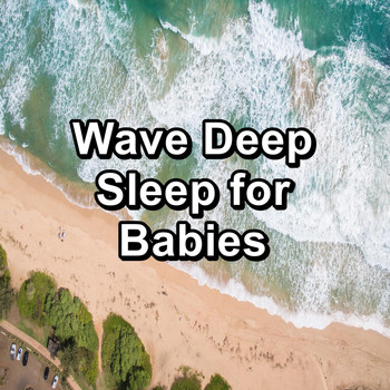 Relaxation and Meditation - Wave Deep Sleep for Babies