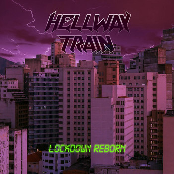 Hellway Train - Lockdown Reborn (Explicit)