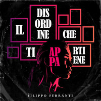 Filippo Ferrante - Il disordine che ti appartiene