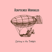 Adaptationes Mirabiles - Sitting in the Twilight