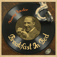 Harry Lauder - Breakfast In Bed