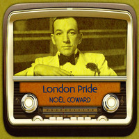 Noël Coward - London Pride