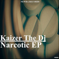 Kaizer The DJ - Narcotic EP