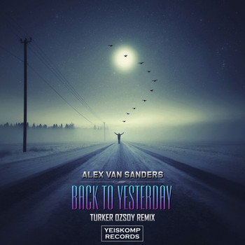 Alex Van Sanders - Back To Yesterday (Turker Ozsoy Remix)
