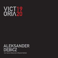 Aleksander Dębicz - Victoria 1920 (feat. Szymon Nidzworski & Wojciech Buliński)