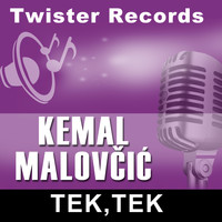 Kemal Malovcic - Tek, tek