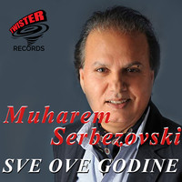 Muharem Serbezovski - Sve ove godine