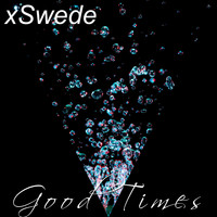 xSwede / - Good Times