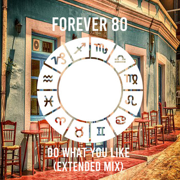 Forever 80 - Do What You Like (Extended Mix)