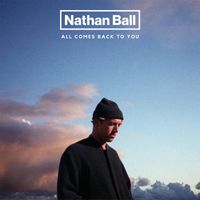 Nathan Ball - All Comes Back To You