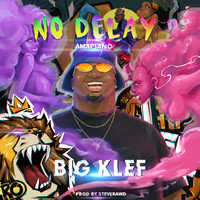 Big Klef - No Delay (Amapiano) (Explicit)