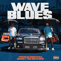 French Montana - Wave Blues (feat. Benny the Butcher) (Explicit)