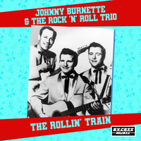 The Johnny Burnette Trio - The Rollin' Train