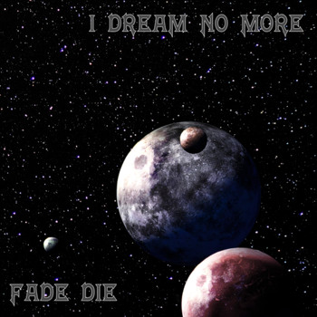 I Dream No More - Fade Die (Remastered)