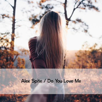 Alex Spite - Do You Love Me