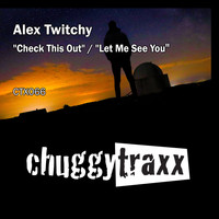 Alex Twitchy - Check This Out / Let Me See You
