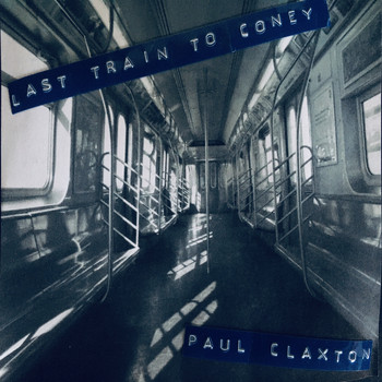 Paul Claxton / - Last Train to Coney