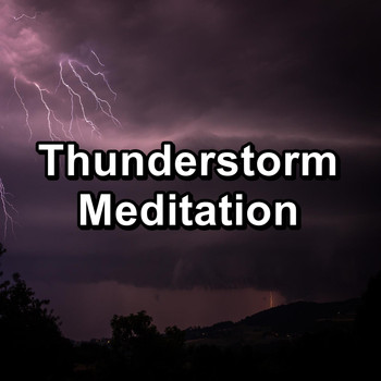 Nature - Thunderstorm Meditation