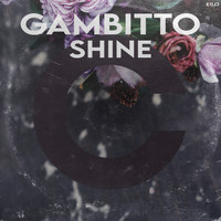 Gambitto - Shine