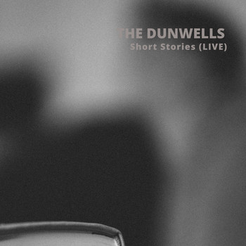 The Dunwells / - Short Stories (Live)