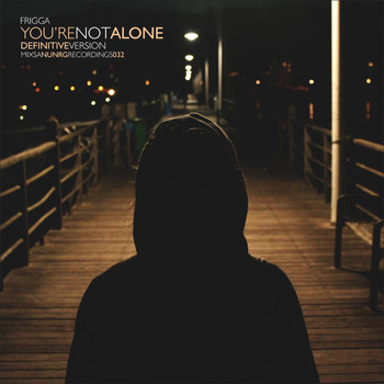 Frigga / - You're Not Alone (Definitive Version)