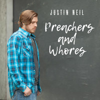 Justin Neil - Preachers and Whores (Explicit)