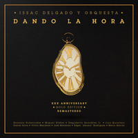 Issac Delgado - Dando La Hora 30th Anniversary Gold Edition (Remastered)