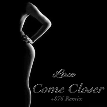 Lace - Come Closer (+876 Remix)