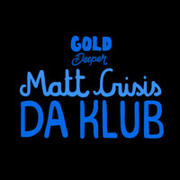 Matt Crisis - Da Klub