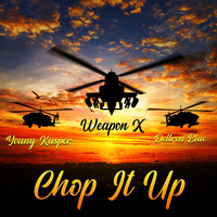 Weapon X - Chop It Up (feat. Young Kasper & Deltron Blac) (Explicit)