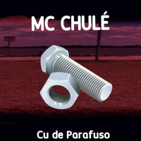 MC Chulé - Cu de Parafuso (Explicit)